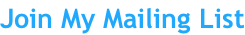 Join My Mailing List